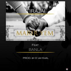 Marir Yem ft Banla (Prod. By Dijay Karl)