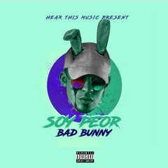 Bad Bunny -- [Soy Peor]