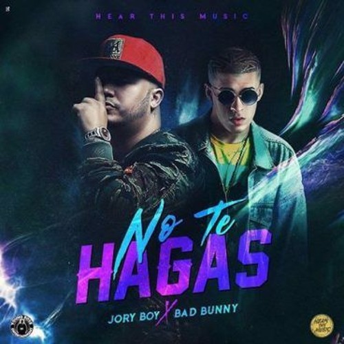 Bad Bunny X Jory Boy --  [No Te Hagas]