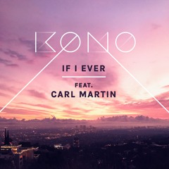 KONO - IF I EVER feat CARL MARTIN