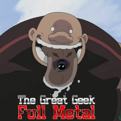 The Great Geek - Full Metal (710 Society Exclusive)