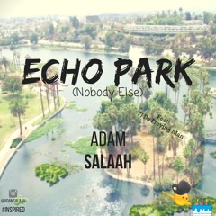 Echo Park (Nobody Else) ft. TJ Da Praying Man