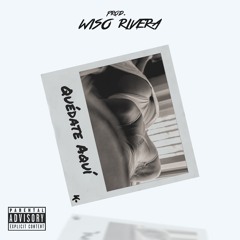 Quédate Aquí (Prod. WisoRivera)