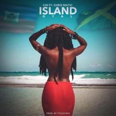 Cin ft. Chris Matic - Island Gyal