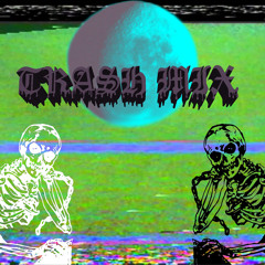 T R A S H M I X