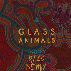 Glass Animals - Gooey (DJ LO Remix)
