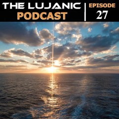 The LuJanic Podcast 27: Live @ Groove Cruise Miami 2017