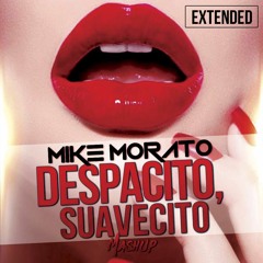 Mike Morato - Despacito Suavecito (Extended Mashup)
