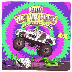 Getter - Wat The Frick (Tetrix Bass Remix)
