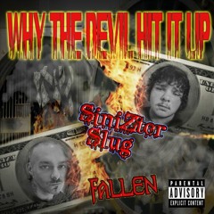 Sinzter slug x Fallen - Why The Devil Hit It Up