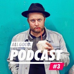ALL GOOD PODCAST #3 - Fatoni