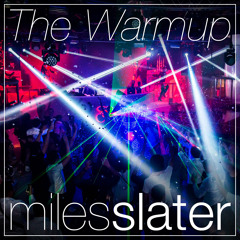 The Warmup mix by DJ Miles Slater