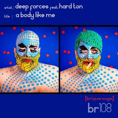 Deep Forces Feat Hard Ton A Body Like Me Radio Version