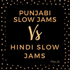 Punjabi Slow Jams Vs Hindi Slow Jams [By Bularia]