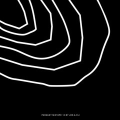 Parquet Mixtape 12 | JOS & ELI