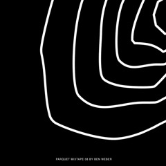 Parquet Mixtape 08 | BEN WEBER