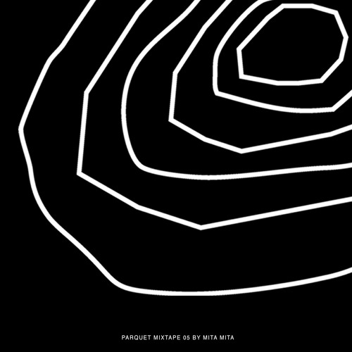 Parquet Mixtape 05 | MITA MITA