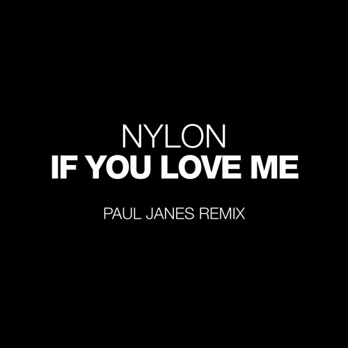 Nylon 'If You Love Me' Paul Janes Remix