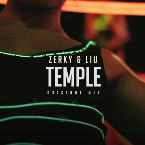 Zerky & Liu - Temple (Original Mix)