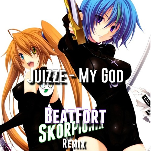 Juizze - My God (BeatFort X Skorpionix Remix)[Free Download]