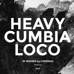 Heavy Cumbia Loco (18' minimix) 2015