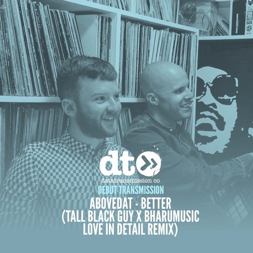AboveDat - Better (Tall Black Guy X BharuMusic - Love In Detail Remix)