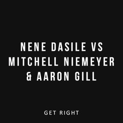 Nene Dasile vs Mitchell Niemeyer & Aaron Gill - Get Right [FREE]