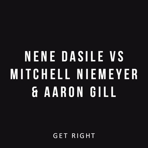 Nene Dasile vs Mitchell Niemeyer & Aaron Gill - Get Right [FREE]