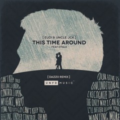 Eudi & UNCLE JCK - This Time Around feat. DTale (Dazzo Remix)