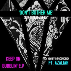DONT BOTHER ME' MYKEY D PRODUCTION (Preview) #KEEPONBUBBLIN