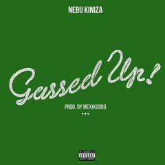 Nebu Kiniza - Gassed Up (EAR RAPE)