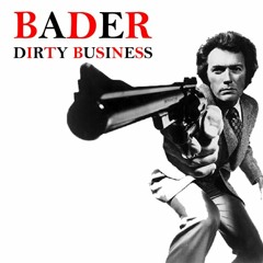 Bader - Dirty Business (FREE DOWNLOAD)