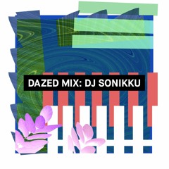Dazed Mix: SONIKKU