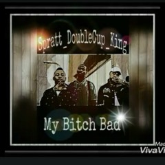 My Bitch Is Bad ft. Double Cup, King & Spratt.mp3
