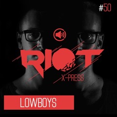 Riot Xpress Podcast 50 "Lowboys"