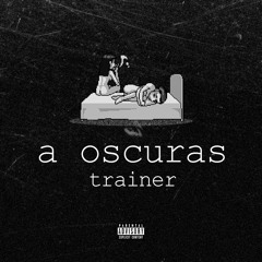 Trainer - A Oscuras