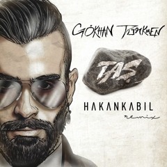 Gökhan Türkmen - Taş (Hakan Kabil Remix)