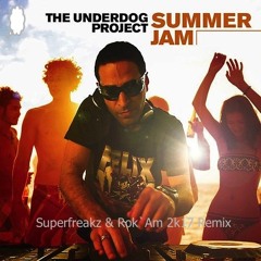 The Underdog Project - Summer Jam (Superfreakz & Rok`Am 2k17 Remix)