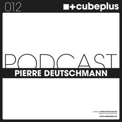 cubeplus podcast - pierre deutschmann .012