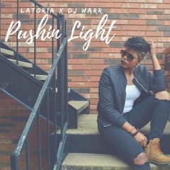 LaToria - Pushin Light ft. DJ Warr