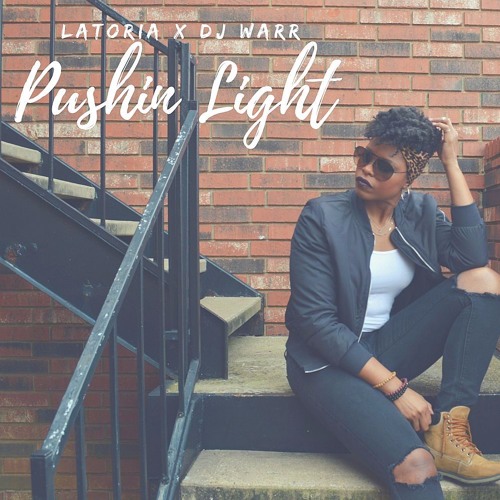LaToria - Pushin Light ft. DJ Warr