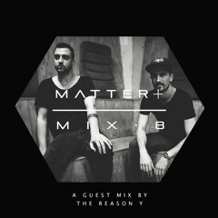 MATTER+ MIX.8 - The Reason Y