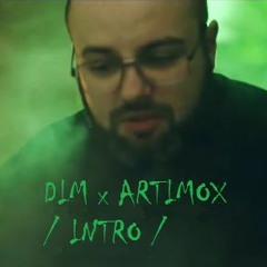 DIM4OU (DIM) x ARTIMOX / INTRO /