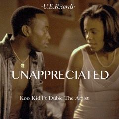 Unappreciated-Koo Kid ft Dubie The Artist (U.E.Records)
