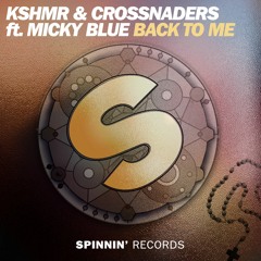 KSHMR & Crossnaders ft. Micky Blue - Back To Me [OUT NOW]