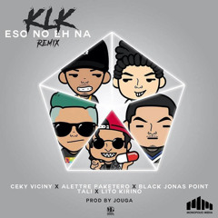 Klk Eso No Eh Na Remix - Ceky Viciny Ft. Alettre Paketero, Black Jonas Point, Tali, Lito Kirino