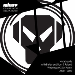 Rinse FM Podcast - Metalheadz with Bailey, Dom & Roland- 15th March 2017