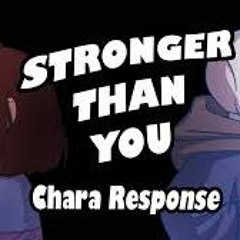 Stronger Than You - Chara Response