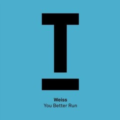 Weiss "You Better Run" (Original) PREVIEW