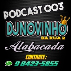 PODCAST 003 DJ NOVINHO DA RUA 2 BRABOOOOOOO